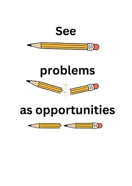 See Problems as Opportunities