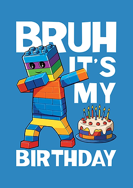 Bruh It's My Birthday Lego Character