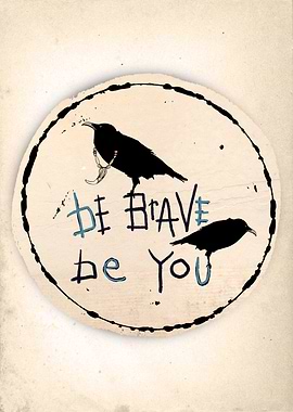 Be Brave Be You