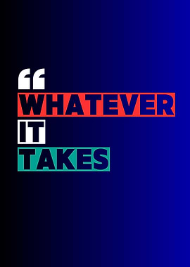 Whatever It Takes Motivational Quote