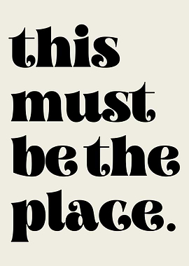 This Must Be The Place Text Art