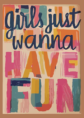 Girls Just Wanna Have Fun Poster