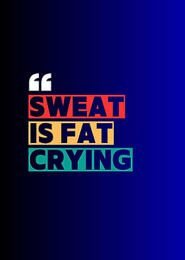 Sweat is Fat Crying Quote