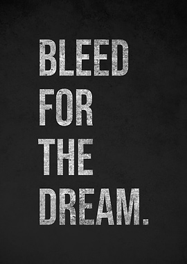Bleed for the Dream – Motivational Quote