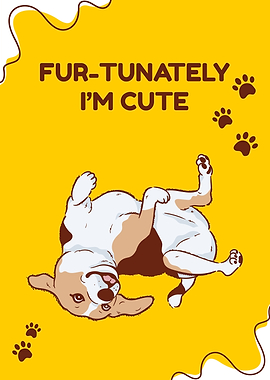 Fur-tunately I'm Cute Dog Illustration
