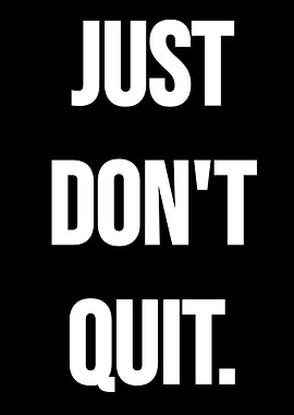 Just Don't Quit - Motivational Text