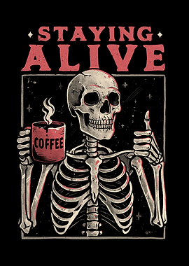 Coffee Keeps Me Alive