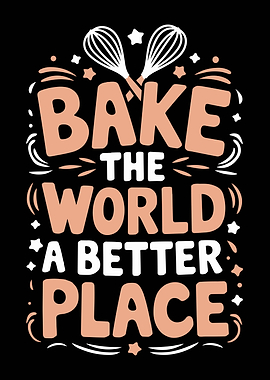 Bake the World a Better Place
