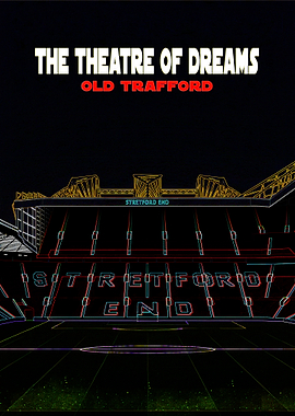 Old Trafford: The Theatre of Dreams