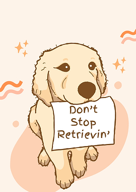 Don't Stop Retrievin' Dog Cartoon