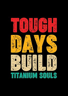 Tough Days Build Titanium Souls Retro Motivation