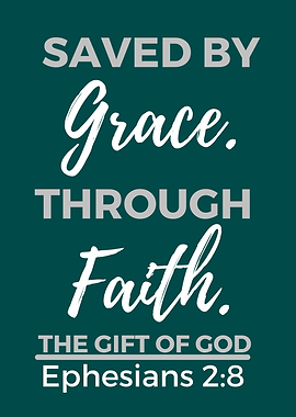 Saved by Grace, Through Faith