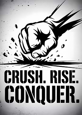 Crush, Rise, Conquer - Motivational Art