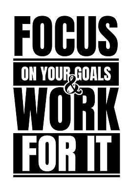 Focus on Your Goals and Work