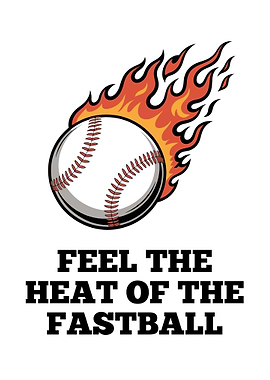 Feel the Heat of the Fastball