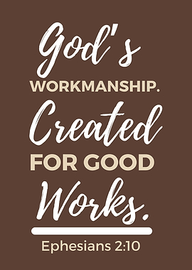 God's Workmanship - Ephesians 2:10