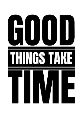 Good Things Take Time Typography