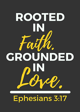 Rooted in Faith, Grounded in Love