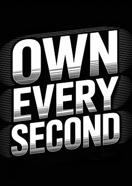 Own Every Second Motivational Text