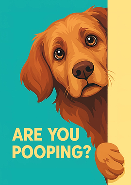 Are You Pooping? Dog Art