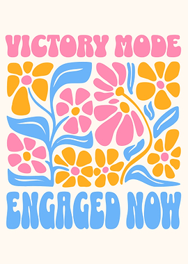 Victory Mode Engaged Now Floral Art