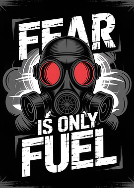 Fear is Only Fuel Gas Mask