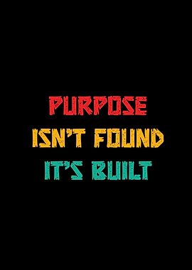 Purpose Isn't Found, It's Built Retro Motivation