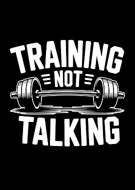 Training Not Talking Gym Motivation