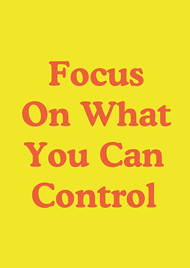 Focus On What You Can Control