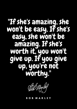 Bob Marley Quote : Amazing, Easy, Worthy