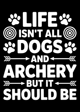 Life, Dogs, and Archery Text Art