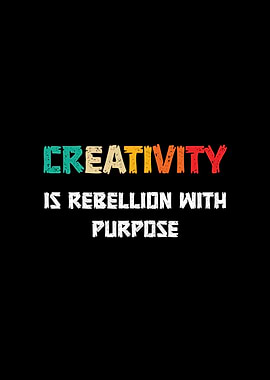 Creativity is Rebellion with Purpose Retro