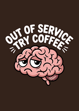 Out of Service Try Coffee Brain