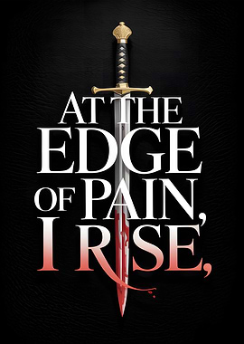 At the Edge of Pain, I Rise