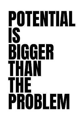 Potential is Bigger Than the Problem