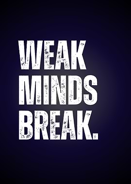 Weak Minds Break Inspirational Text Art
