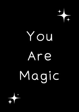 You Are Magic - Inspirational Quote