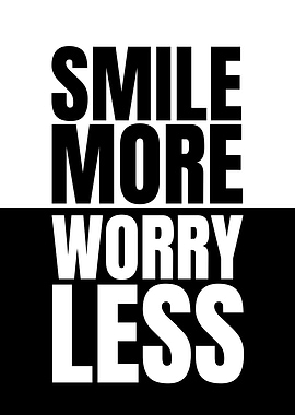 Smile More Worry Less