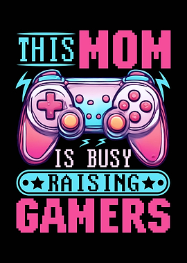 This Mom is Busy Raising Gamers