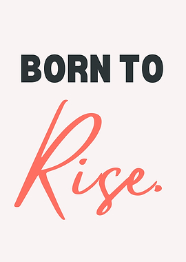 Born to Rise Inspirational Text Art