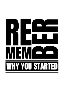 Remember Why You Started