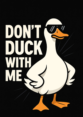 Don't Duck With Me Cartoon Goose