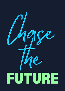 Chase the Future Motivational Text Art