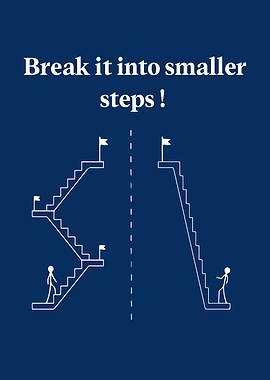 Break it into smaller steps!
