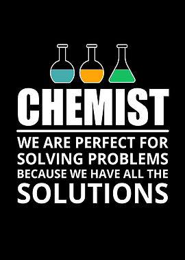 Chemist: Perfect for Solving Problems