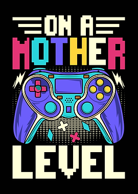 On a Mother Level Gaming
