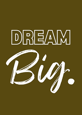 Dream Big Inspirational Text Art