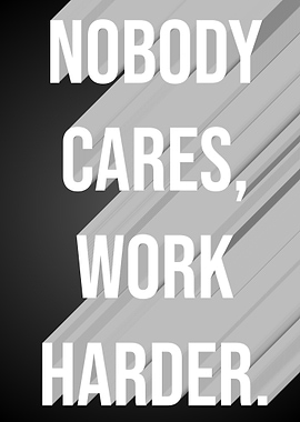 Nobody Cares, Work Harder