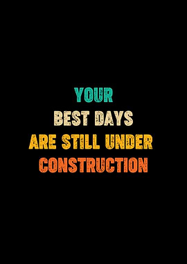 Your Best Days Under Construction Retro Motivation