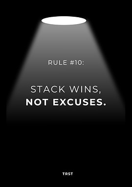 Rule #10: Stack Wins, Not Excuses – Minimalist Black Motivational Spotlight Poster